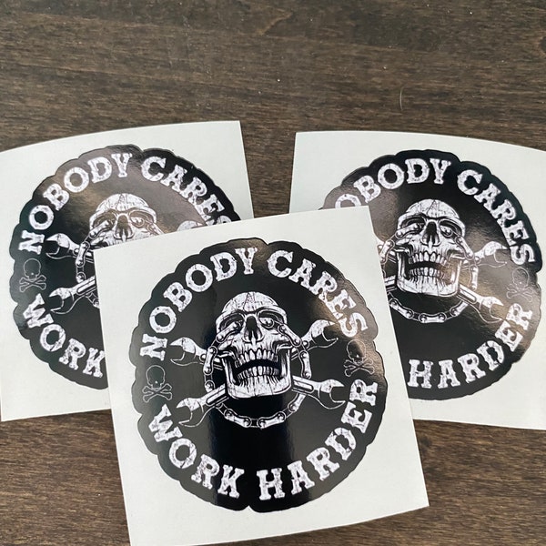 Stickers/nobody cares work harder/hard hat sticker/vinyl sticker/decal/funny/skull