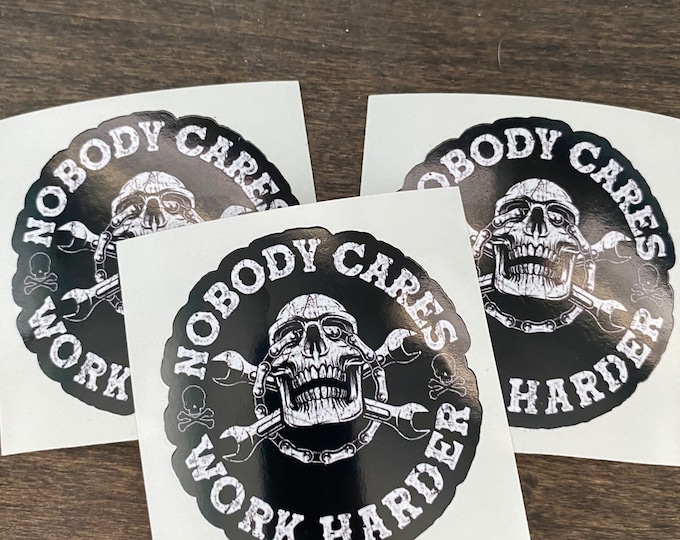 Stickers/nobody cares work harder/hard hat sticker/vinyl sticker/decal/funny/skull