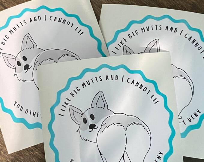 I like big mutts and I cannot lie/sticker /custom decal/decals/gifts/dog go/cute/corgi/big butt/