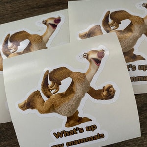 Stickers/Sid the sloth/what’s up my mammals/funny/sloth/vinyl sticker/decal/gifts