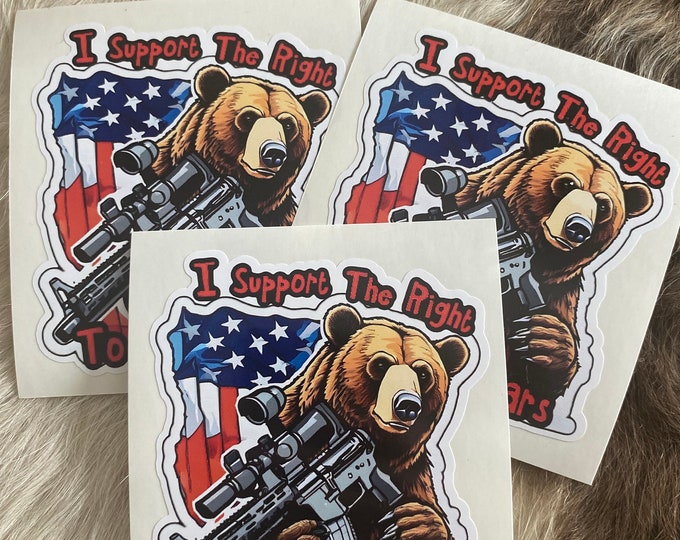 I support the right to arm bears/bear/bears with guns/bear sticker/gifts/cute/funny sticker/decals/vinyl sticker/guns/vinyl decal/America