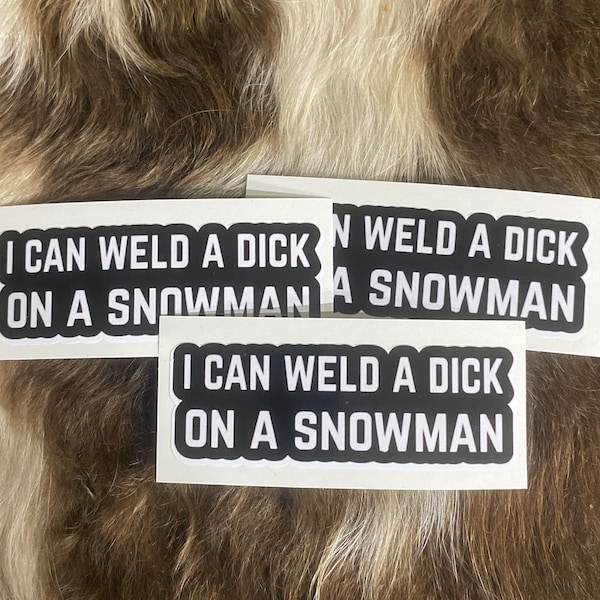 Stickers/I can weld a duck on a snowman/welder/gifts/hard hat sticker/vinyl sticker/decal/funny