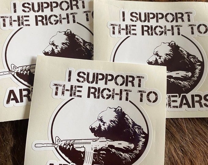 I support the right to arm bears/bear/bears with guns/bear sticker/gifts/cute/funny sticker/decals/vinyl sticker/guns/vinyl decal