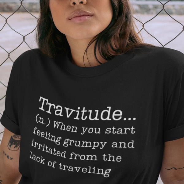 Travitude, Travel Shirt, Gift for Traveler, Adventurer Gift, trending shirt, funny travel shirts, Travel Addict Shirt, Quarantine Shirt