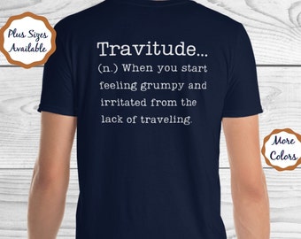 Travitude, Travel tShirt, Gift for Travelers, gifts for adventurers, funny travel shirts sarcastic