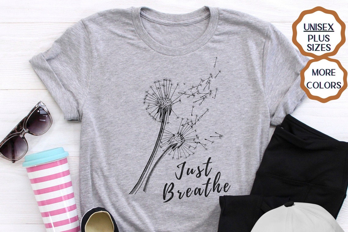 Just Breathe Dandelion Shirt Just Breathe Tshirt Blowing Etsy