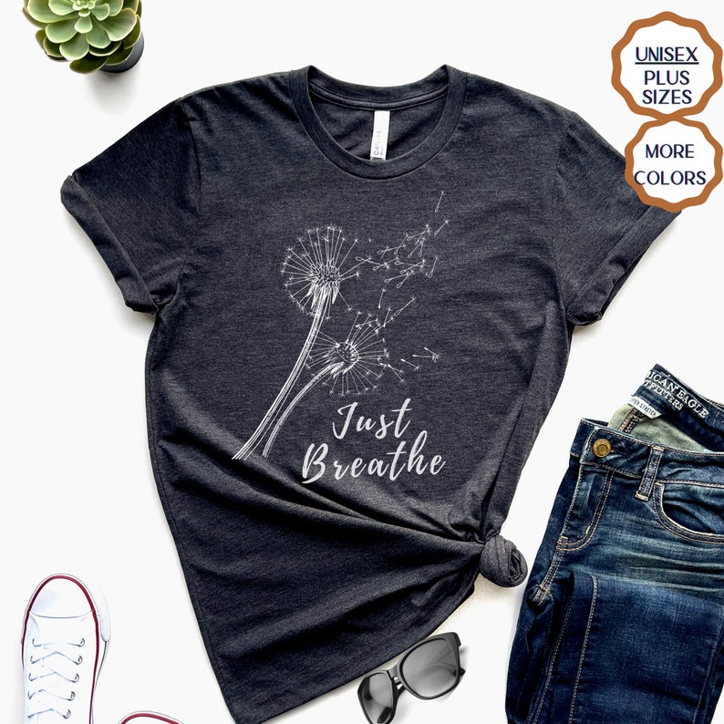 Just Breathe Dandelion Shirt Just Breathe Tshirt Blowing Etsy