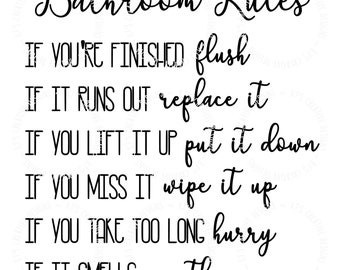 May include: Black and white text on a white background with the words "Bathroom Rules" at the top and a list of rules for bathroom etiquette below. The rules are: "If you're finished flush", "If it runs out replace it", "If you lift it up put it down", "If you miss it wipe it up", "If you take too long hurry", and "If it smells use the spray".