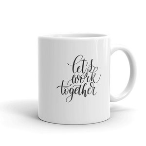 Let&#39;s Work Together, Calligraphy Lettering, Inspirational/Motivational Quotes and Sayings Mug, Novelty Coffee Cup, Gift A Mug