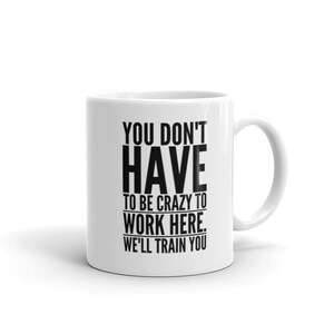 Funny Work Quote 2 Mug, Unique Coffee Mugs, Novelty Coffee Cup, Gift Idea  Gift A Mug
