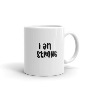 I am Strong Coffee Mug: Inspirational Quote Novelty Cup