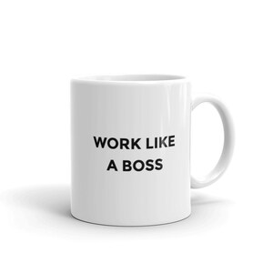 Work Like a Boss, Inspirational/Motivational Quotes and Sayings Mug, Novelty Coffee Cup, Gift Idea  Gift A Mug