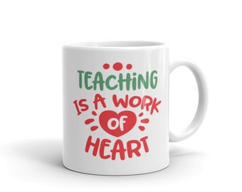 Funny Teacher Mug: Teaching Is A Work Of Heart Coffee Cup