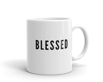 Unique, Positive Inspirational Gift Idea, Blessed  Coffee Mug,  Funny Quote Mugs,Birthday Gift For Men & Women  Gift A Mug