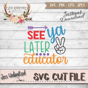 See ya SVG ||  School || See ya later || School Shirt || School SVG || SVG Cut File || See ya later, Educator Shirt