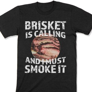 Brisket Shirt, Brisket Is Calling I Must Smoke It Unisex Shirt, Father Day Gift, BBQ Smoker Gift, Smoker Gifts, BBQ Shirt, Pitmaster Shirt
