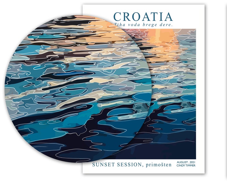 May include: A digital illustration of a sunset reflected in the water. The water is a deep blue with white lines representing ripples. The text "CROATIA" is at the top of the image, and the text "Tiha voda brege dere." is below it. The text "SUNSET SESSION, primo&scaron;ten" is at the bottom of the image, along with the text "AUGUST, 2021" and "CINDY TIMMER."