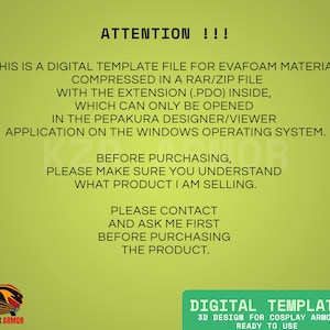 May include: A digital template file for EVA foam material, compressed in a RAR/ZIP file with a .PDO extension. The file can only be opened in the Pepakura Designer/Viewer application on Windows. The image also includes the text "ATTENTION !!!" and "DIGITAL TEMPLATE".
