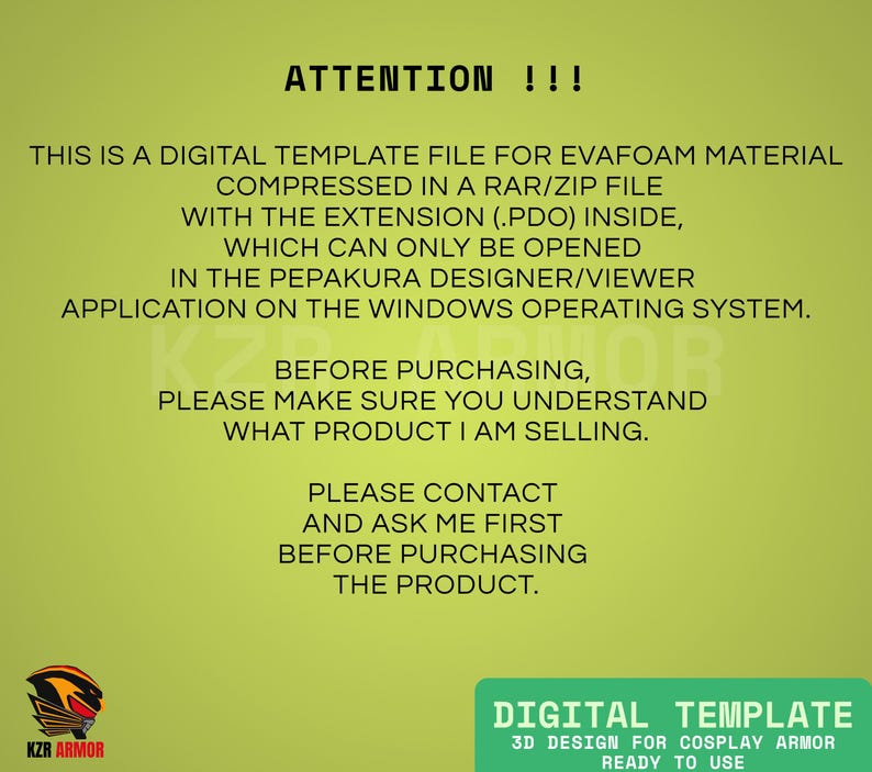 May include: A digital template file for EVA foam material, compressed in a RAR/ZIP file with a .PDO extension. The file can only be opened in the Pepakura Designer/Viewer application on Windows. The image also includes the text "ATTENTION !!!" and "DIGITAL TEMPLATE".
