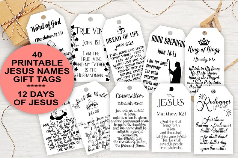May include: A set of 40 printable gift tags featuring different names of Jesus with corresponding Bible verses. The tags are white with black text and illustrations. The tags are designed for 12 days of Christmas.