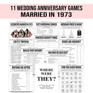 May include: A set of 11 printable wedding anniversary games for a couple married in 1973. The games include trivia, would they rather, before or after, where were they, ever or never, who knows the couple best, wedding price is right, celebrities married in 1973, and 1973 wedding songs.