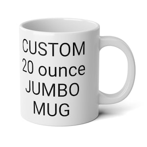 CUSTOM Large 20 oz Coffee Mug Jumbo for Men or Women 20 ounce Cup