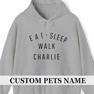 Dog Lover Hoodie, Eat Sleep Walk Custom Pet Walk Gear, Funny Dog Walking Gift, Personalized Pet Owner Sweatshirt