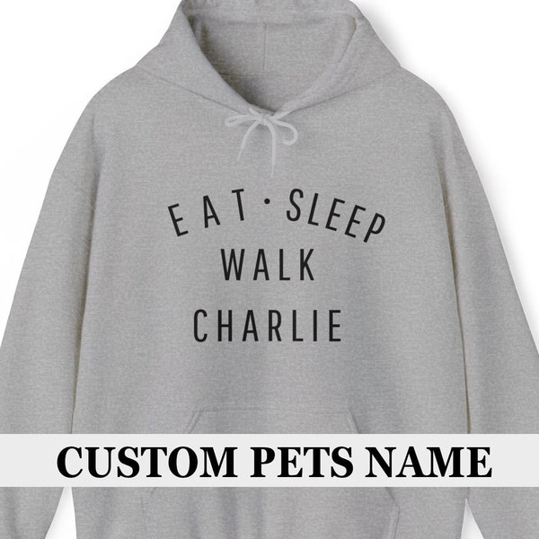 Dog Lover Hoodie, Eat Sleep Walk Custom Pet Walk Gear, Funny Dog Walking Gift, Personalized Pet Owner Sweatshirt