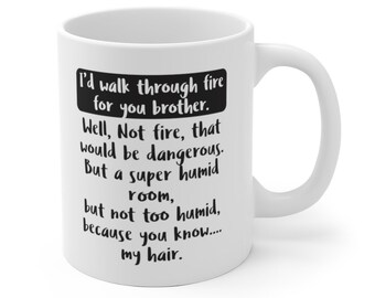 Hermano Taza, yo caminaría a través del fuego para usted, regalo de cumpleaños, taza de café divertido para hermano