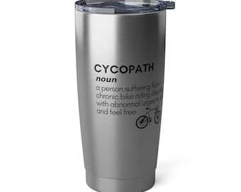 Bike Gift for Cyclists Cycopath Definition for Men or Women Cyclist Joke 20oz Vagabond Tumbler