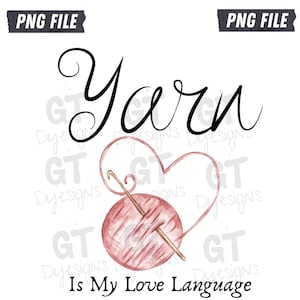 PNG File/ Sublimation Image/ Yarn Is My Love Language/ Digital Download/ Crafter Design image 1