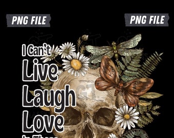 PNG Skull Floral Design/ Live Laugh Love Digital File/ Flowers and Butterflies/ Sublimation Download