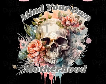 Digital Download/ PNG file/ Floral Skull/ Mind Your Own Motherhood/ Water Color Design