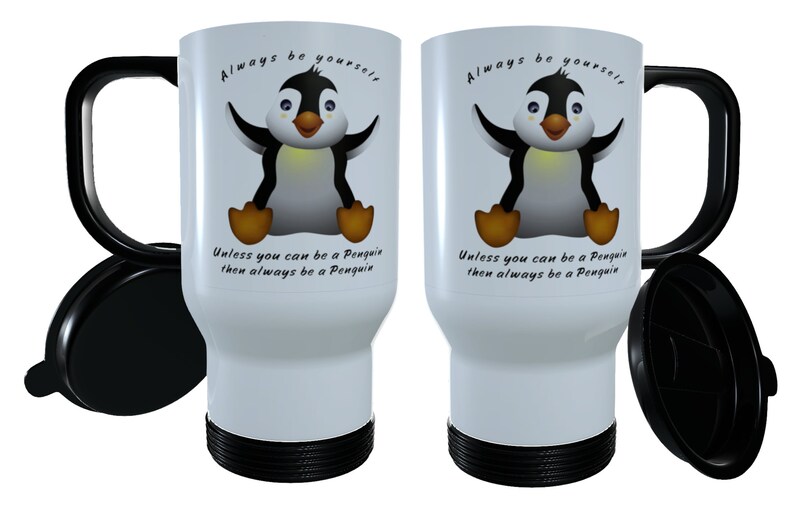 Penguin Travel Mug Always Be Yourself Unless You Can Be A Etsy