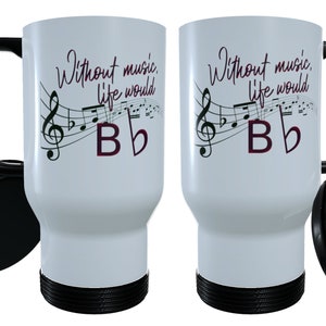 Mug de voyage plat Musique B - Sans musique, la vie serait en Sib, Mug de voyage note de musique, Mug de voyage personnalisé, Mug isotherme note de musique, Mug à thé