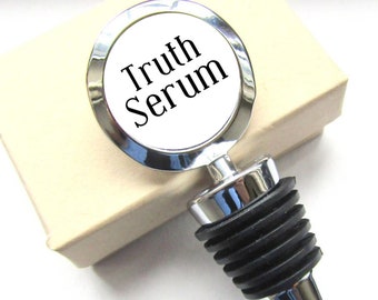 Truth Serum Bottle Stopper, Custom Bottle Stopper, Wine Bottle Topper