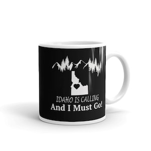 Idaho Is Calling And I Must Go Mug, Idaho Coffee Mug, Idaho Gift Mug, Idaho State Mug, State of Idaho Mug, Idaho Souvenir Mug