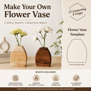 May include: A digital guide titled Make Your Own Flower Vase featuring two wooden vases with white and yellow flowers. The graphic includes a template outline, JD Woodworking & Designs logo, and icons for instructions, scale, download, and materials.