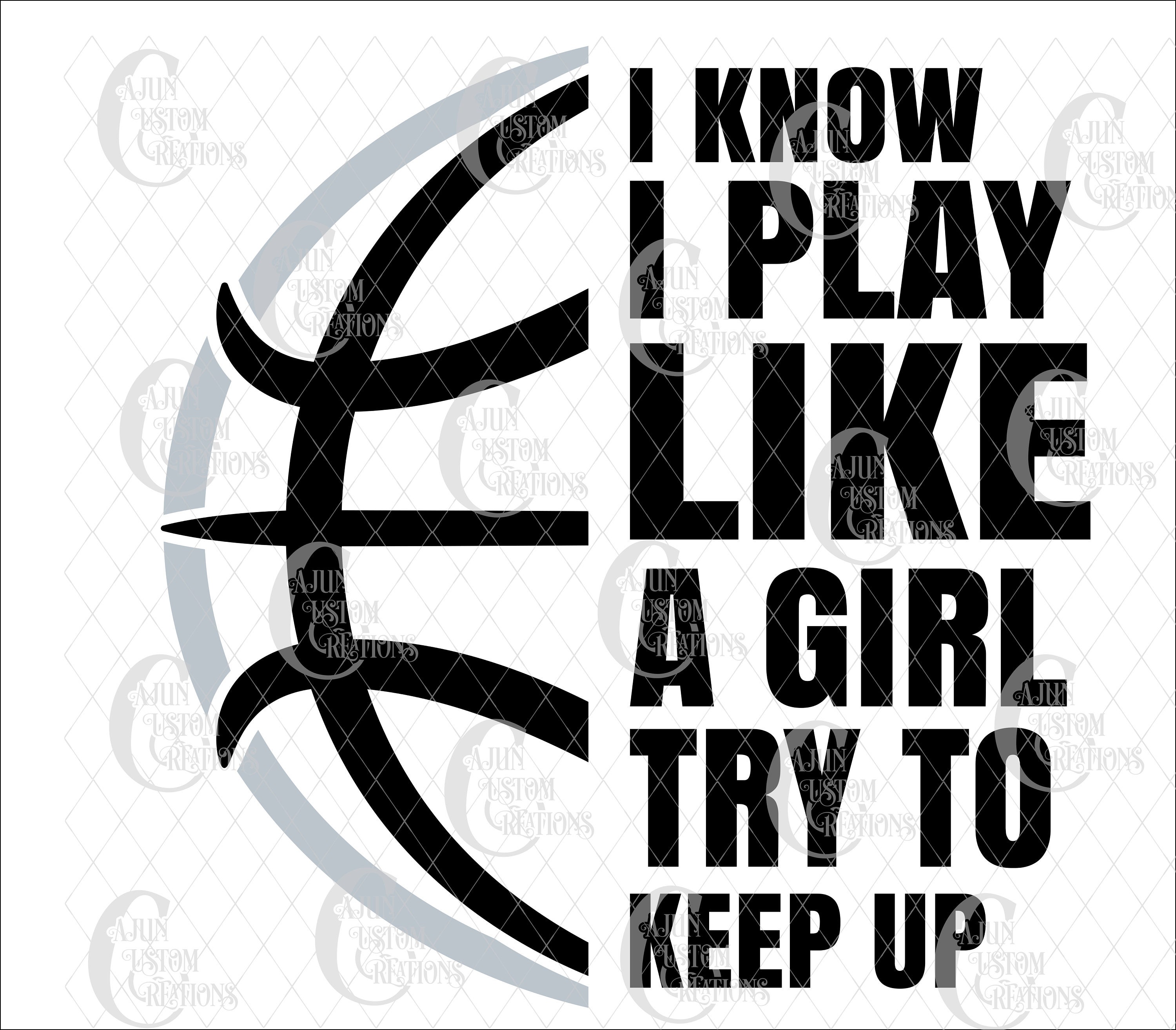 Basketball I know I play like a girl try and keep up SVG | Etsy
