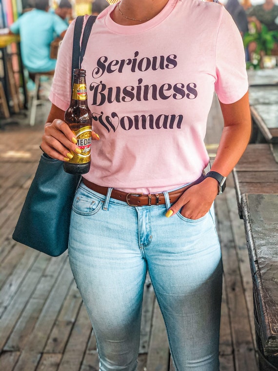 Serious Business Woman Shirt | Small Business Owner Shirt | Business Woman Top | Gift for her