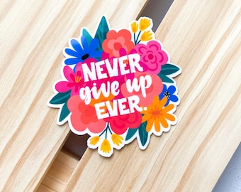 Never Give Up Ever Die-Cut Sticker