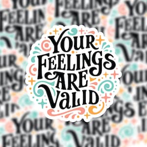 I tuoi sentimenti sono validi Adesivo fustellato / Adesivo motivazione e ispirazione