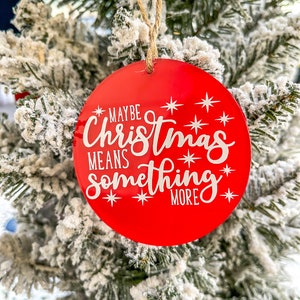 Maybe Christmas means something more Christmas Tree Ornament, Custom Christmas Ornaments