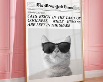 May include: Black and white photograph of a cat wearing sunglasses with the headline "The Meow York Times" and the text "REPORT CONFIRMS: CATS REIGN IN THE LAND OF COOLNESS, WHILE HUMANS ARE LEFT IN THE SHADE."