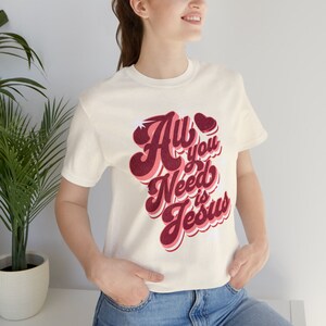 Christian T-Shirts, All you need is Jesus Shirt, Inspirational Shirt, Vintage Christian T-shirt, Jesus Shirt, Faith Shirt, Religious Shirt
