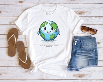 Faith Shirt,Christain Shirt,John 16:33 shirt,Catholic Shirt,Inspirational shirt,Trendy Religious Shirt,Cute Earth Kawaii,Christian Apparel