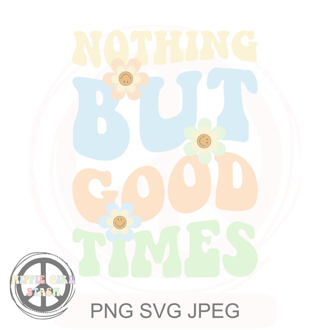Nothing but Good Times PNG SVG JPEG Download Trendy Retro Wavy Smiley ...