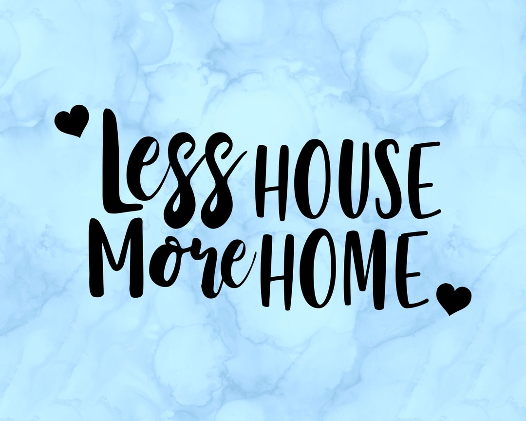 Less House More Home Decal - Etsy