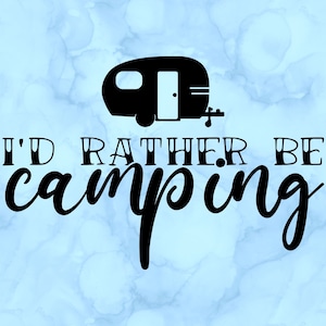 I&#39;d rather be camping decal