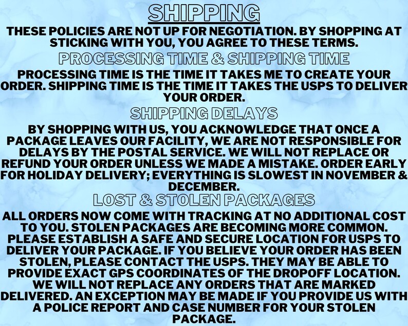 May include: A blue and white text graphic with the heading "Shipping". The text explains the shipping policies for an online store, including processing time, shipping delays, and lost or stolen packages. The text states that all orders come with tracking at no additional cost.